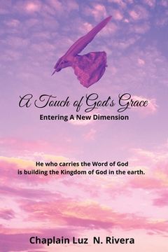 portada A Touch of God's Grace: Entering a New Dimension (en Inglés)