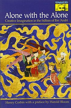 portada Alone With the Alone: Creative Imagination in the Sūfism of ibn 'arabī: Creative Imagination in the Sufism of ibn 'arabi (Bollingen Series (General)) (in English)