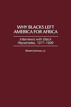 portada why blacks left america for africa: interviews with black repatriates, 1971-1999 (in English)