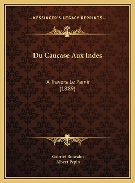 portada Du Caucase Aux Indes: A Travers Le Pamir (1889) (en Francés)