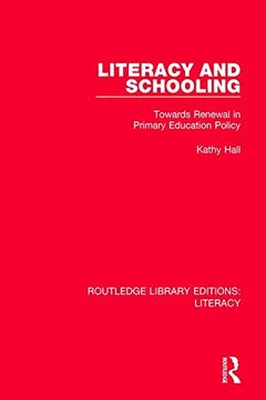 portada Literacy and Schooling: Towards Renewal in Primary Education Policy (Routledge Library Editions: Literacy) (en Inglés)