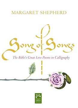 portada Song of Songs: The Bible's Great Love Poems in Calligraphy (Mount Tabor Books) (en Inglés)