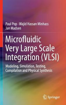 portada Microfluidic Very Large Scale Integration (Vlsi): Modeling, Simulation, Testing, Compilation and Physical Synthesis (en Inglés)