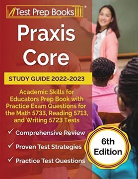 portada Praxis Core Study Guide 2022-2023: Academic Skills for Educators Prep Book With Practice Exam Questions for the Math 5733, Reading 5713, and Writing 5723 Tests [6Th Edition] (en Inglés)