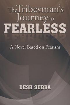 portada The Tribesman's Journey to FEARLESS: A Novel Based on Fearism (in English)