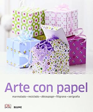 Manualidades Sencillas. Arte Con Papel: Marmolado, Reciclado, Découpage, Filigrana, Serigrafía