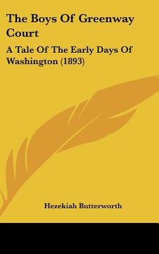 portada the boys of greenway court: a tale of the early days of washington (1893) (en Inglés)