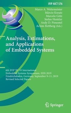 portada Analysis, Estimations, and Applications of Embedded Systems: 6th Ifip Tc 10 International Embedded Systems Symposium, Iess 2019, Friedrichshafen, Germ (en Inglés)