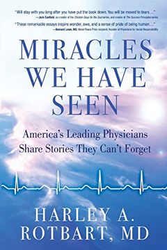 portada Miracles we Have Seen: America's Leading Physicians Share Stories They Can't Forget (in English)