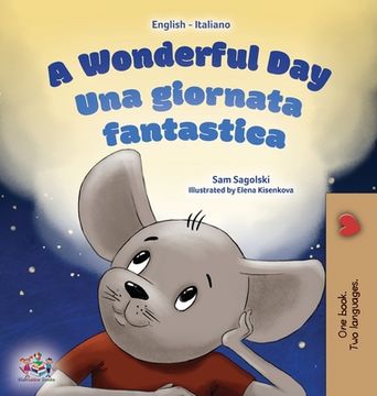 portada A Wonderful Day (English Italian Bilingual Book for Kids) (en Italiano)