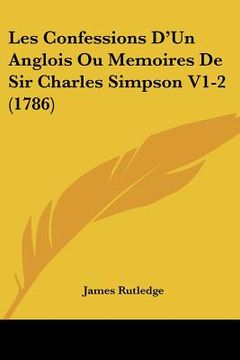 portada les confessions d'un anglois ou memoires de sir charles simpson v1-2 (1786) (in English)