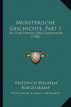 portada Munsterische Geschichte, Part 1: Bis Zum Verfall Der Carolinger (1788) (en Alemán)