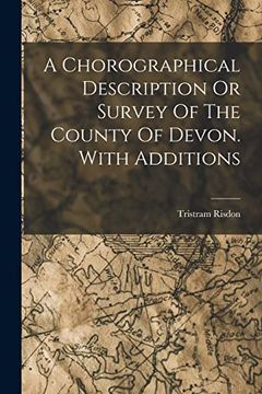 portada A Chorographical Description or Survey of the County of Devon. With Additions (en Inglés)