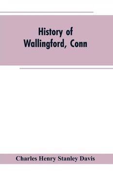 portada History of Wallingford, Conn (en Inglés)