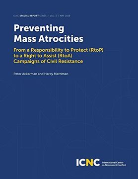 portada Preventing Mass Atrocities: From a Responsibility to Protect (Rtop) to a Right to Assist (Rtoa) Campaigns of Civil Resistance (in English)