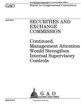 portada Securities and Exchange Commission :continued management attention would strengthen internal supervisory controls : report to congressional committees.