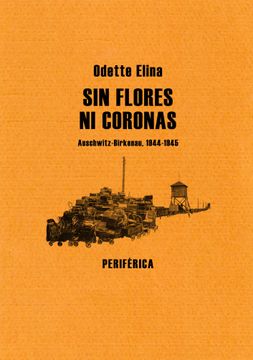 portada Sin Flores Ni Coronas: Auschwitz-Birkenau, 1944-1945 = Without Flowers or Wreaths (in Spanish)