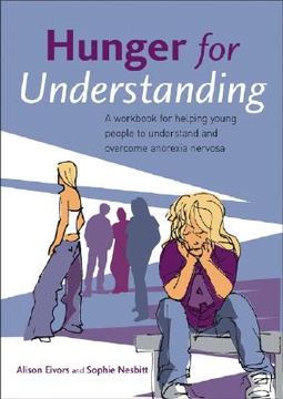 portada hunger for understanding: a workbook for helping young people to understand and overcome anorexia nervosa