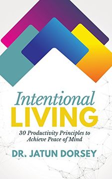 portada Intentional Living: 30 Productivity Principles to Achieve Peace of Mind