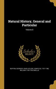 portada Natural History, General and Particular; Volume 8 (en Inglés)