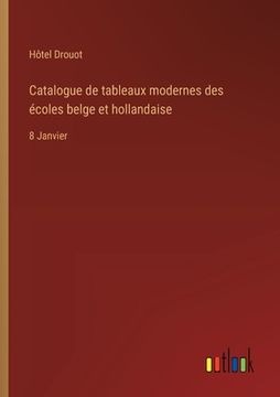 portada Catalogue de tableaux modernes des écoles belge et hollandaise: 8 Janvier (en Francés)