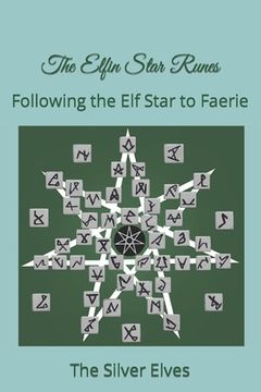 The Elfin Star Runes: Following the Elf Star to Faerie (en Inglés)