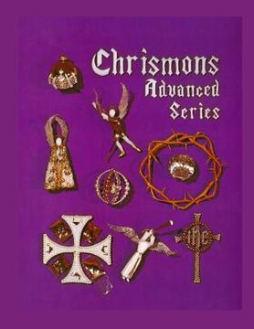 portada Chrismons Advanced Series: Instructions for Making The Advanced Series of Chrismons (en Inglés)