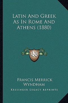 portada latin and greek as in rome and athens (1880) (in English)
