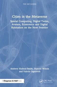 Cities in the Metaverse. Spatial Computing, Digital Twins, Avatars, Economics and Digital Habitation on the New Frontier