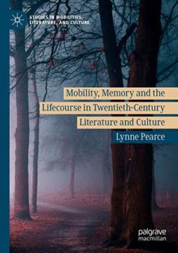 portada Mobility, Memory and the Lifecourse in Twentieth-Century Literature and Culture (Studies in Mobilities, Literature, and Culture) (en Inglés)