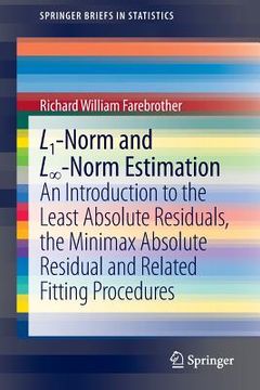 portada l1-norm and l -norm estimation: an introduction to the least absolute residuals, the minimax absolute residual and related fitting procedures (en Inglés)