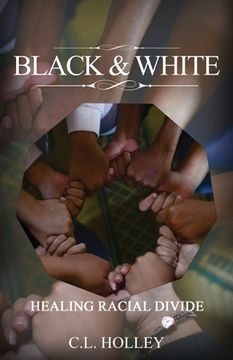 portada Black and White: Healing Racial Divide (en Inglés)