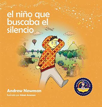 portada El Niño que Buscaba el Silencio: Ayudando a los Niños a Encontrar el Silencio en su Interior (Conscious Stories) (in Spanish)
