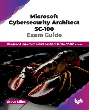 portada Microsoft Cybersecurity Architect SC-100 Exam Guide. Design and implement secure solutions for the SC-100 exam (English Edition) (en Inglés)