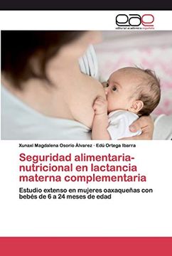 portada Seguridad Alimentaria-Nutricional en Lactancia Materna Complementaria: Estudio Extenso en Mujeres Oaxaqueñas con Bebés de 6 a 24 Meses de Edad
