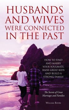 portada Husbands and Wives Were Connected in the Past: How to Find and Marry Your Soulmate, Raise Great Kids and Build a Strong Family (en Inglés)