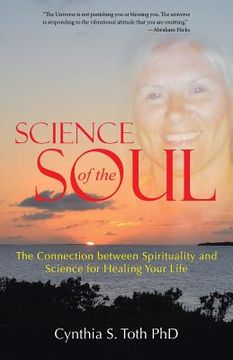 portada Science of the Soul: The Connection between Spirituality and Science for Healing Your Life (en Inglés)