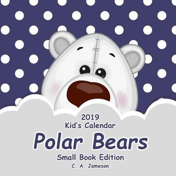 portada 2019 Kid's Calendar: Polar Bears Small Book Edition (en Inglés)