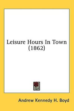 portada leisure hours in town (1862) (en Inglés)