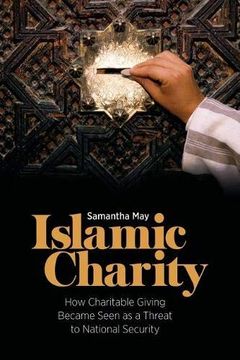 portada Islamic Charity: How Charitable Giving Became Seen as a Threat to National Security
