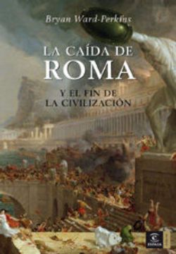 portada La Caída de Roma y el fin de la Civilización