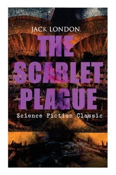 portada THE SCARLET PLAGUE (Science Fiction Classic): Post-Apocalyptic Adventure Novel (en Inglés)