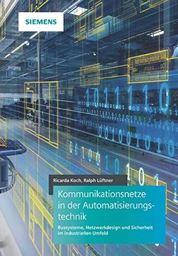 portada Kommunikationsnetze in der Automatisierungstechnik Bussysteme, Netzwerkdesign und Sicherheit im Industriellen Umfeld (en Alemán)
