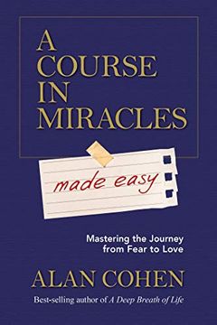 portada A Course in Miracles Made Easy: Mastering the Journey From Fear to Love 