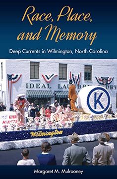 portada Race, Place, and Memory: Deep Currents in Wilmington, North Carolina (Cultural Heritage Studies) (in English)