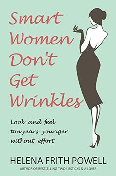 portada Smart Women Don't Get Wrinkles: Look and Feel Ten Years Younger Without Breaking the Bank