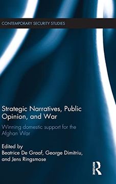 portada Strategic Narratives, Public Opinion and War: Winning Domestic Support for the Afghan war (Contemporary Security Studies) (en Inglés)
