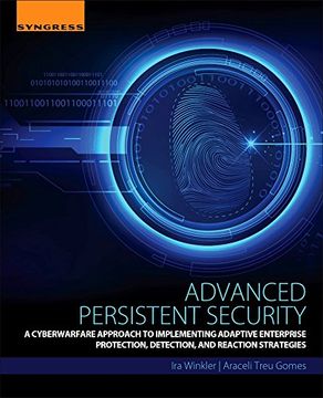 portada Advanced Persistent Security: A Cyberwarfare Approach to Implementing Adaptive Enterprise Protection, Detection, and Reaction Strategies (en Inglés)