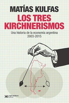 portada Tres Kirchnerismos una Historia de la Economia Argentina 2003-2015