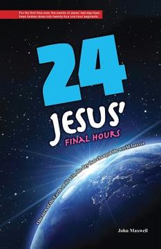 portada 24: Jesus' Final Hours (en Inglés)